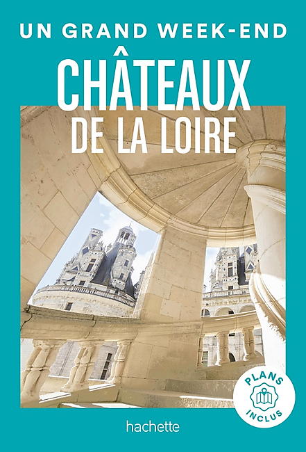 UN GRAND WEEK END CHATEAUX DE LA LOIRE