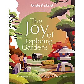 THE JOY OF EXPLORING GARDENS