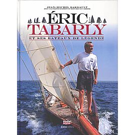 ERIC TABARLY ET SES BATEAUX DE LEGENDE